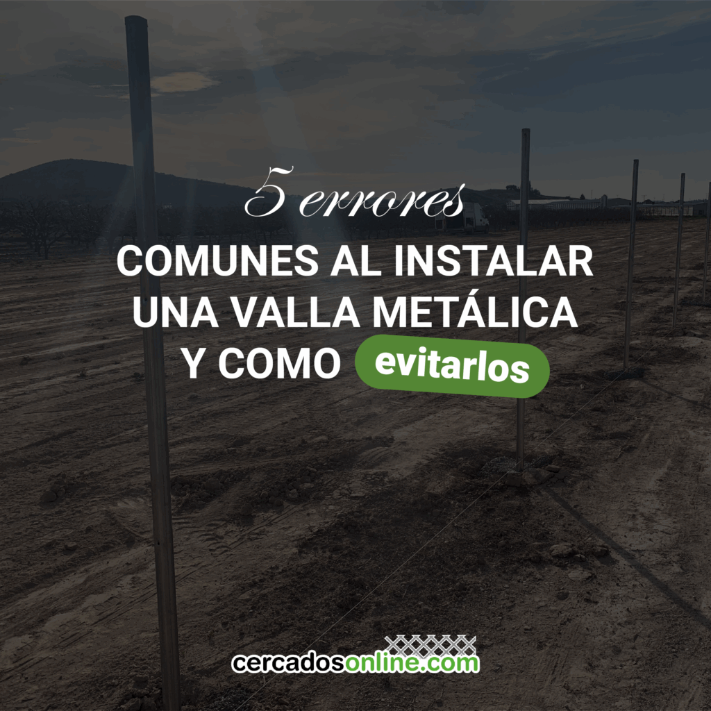 5 errores comunes al instalar una valla metálica y cómo evitarlos