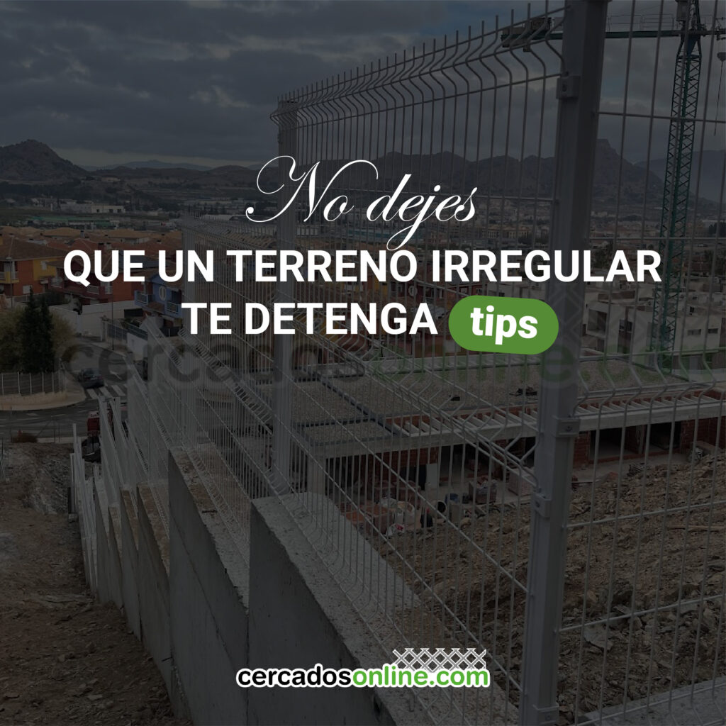 Cómo instalar vallas en terrenos irregulares o inclinados: guía práctica