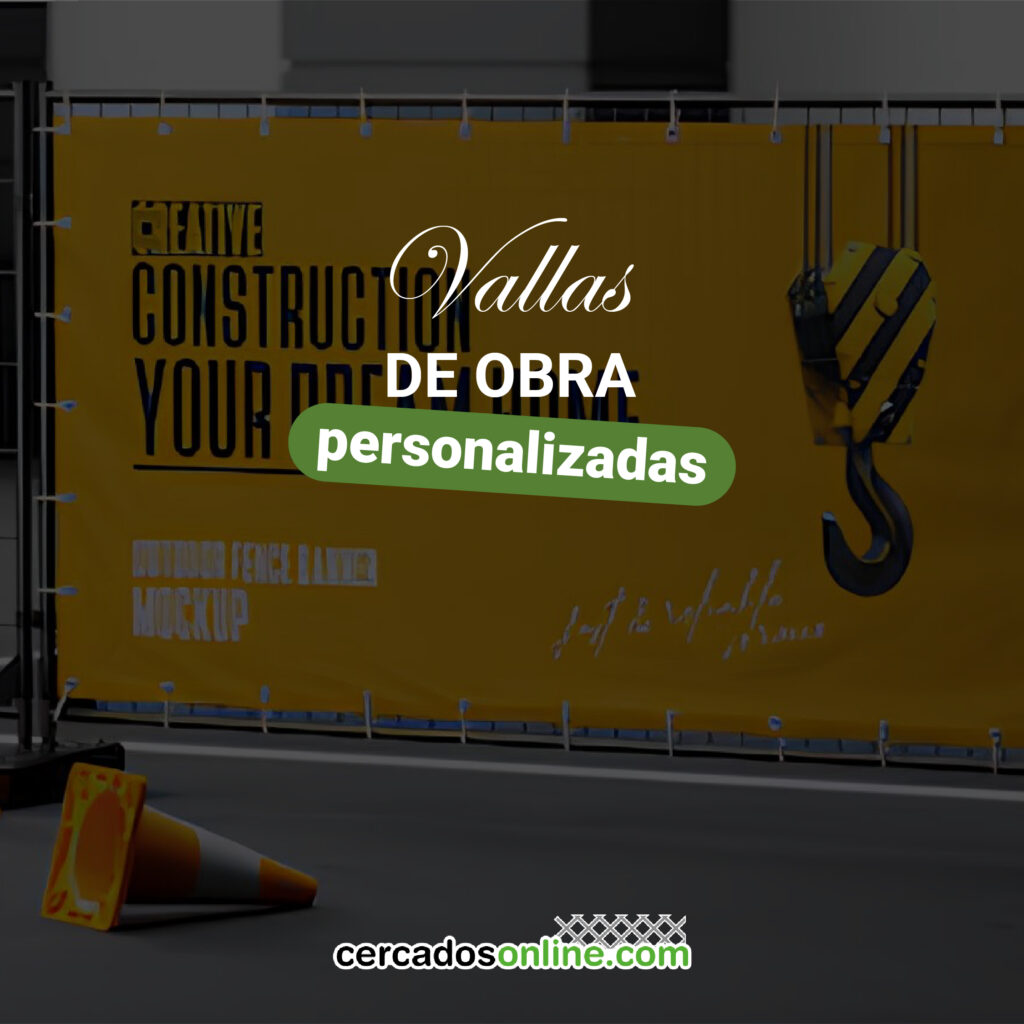 Vallas de obra personalizadas: seguridad y visibilidad para tu marca