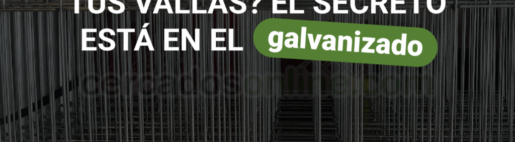 ¿Cómo protegemos tus vallas? El secreto está en el galvanizado