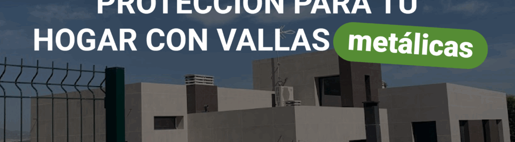 La mejor protección para tu hogar con vallas metálicas