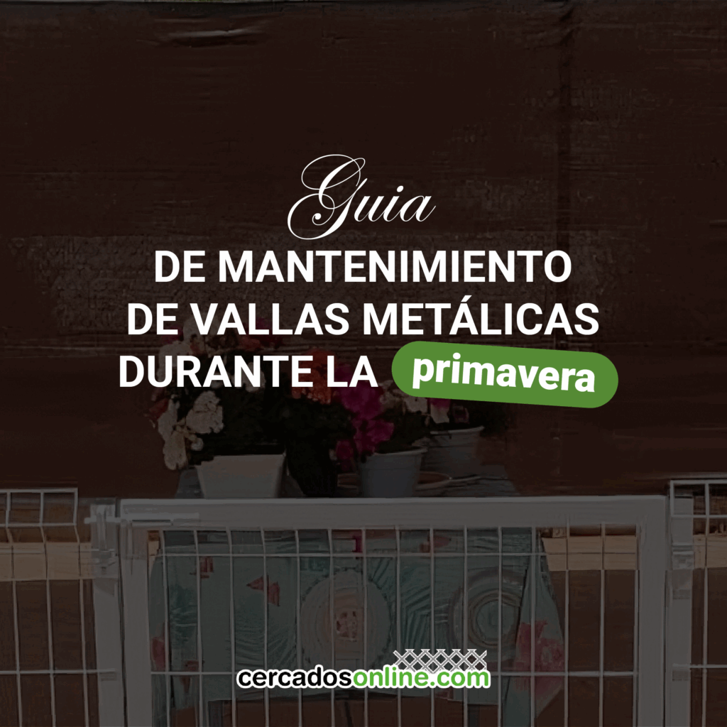 Guía de mantenimiento de vallas metálicas durante la primavera