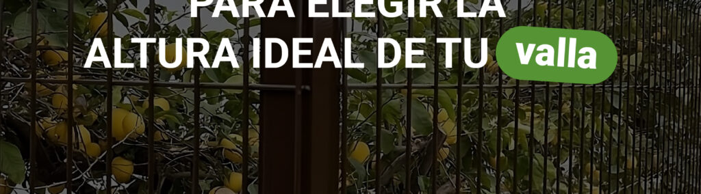 Altura ideal de tu valla metálica: guía práctica para elegir la medida perfecta
