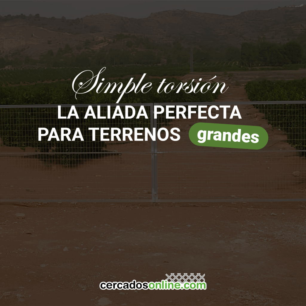 Simple torsión: la aliada perfecta para terrenos grandes.