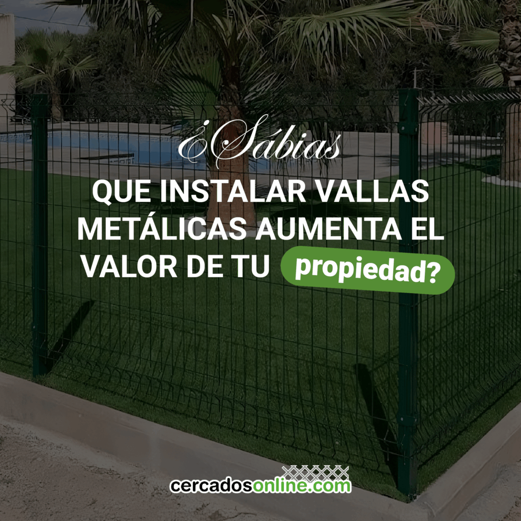 ¿Sabías que instalar vallas metálicas aumenta el valor de tu propiedad?