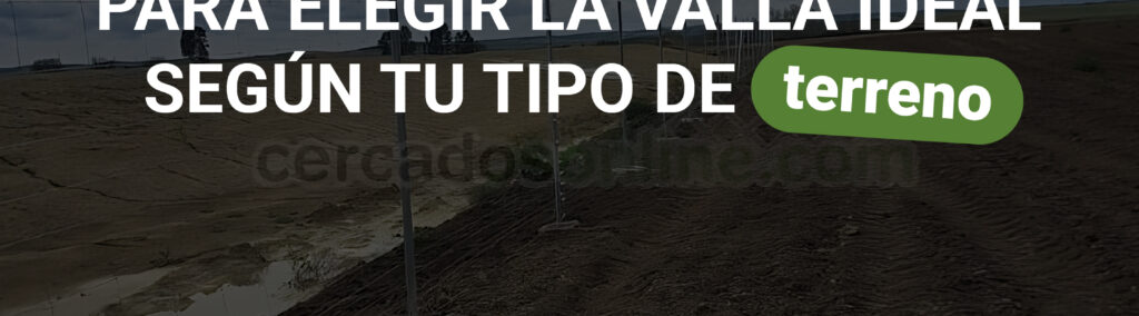 Consejos para elegir la valla ideal según tu tipo de terreno